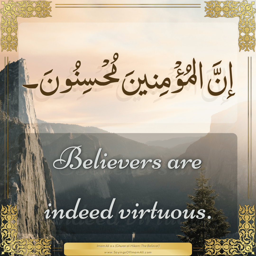 Believers are indeed virtuous.